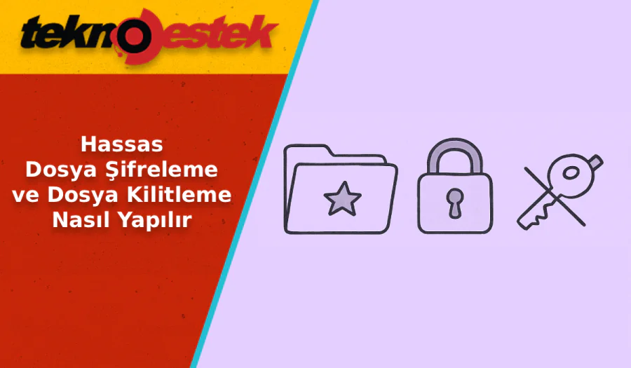 Dosya Şifreleme ve Kilitleme Nasıl Yapılır