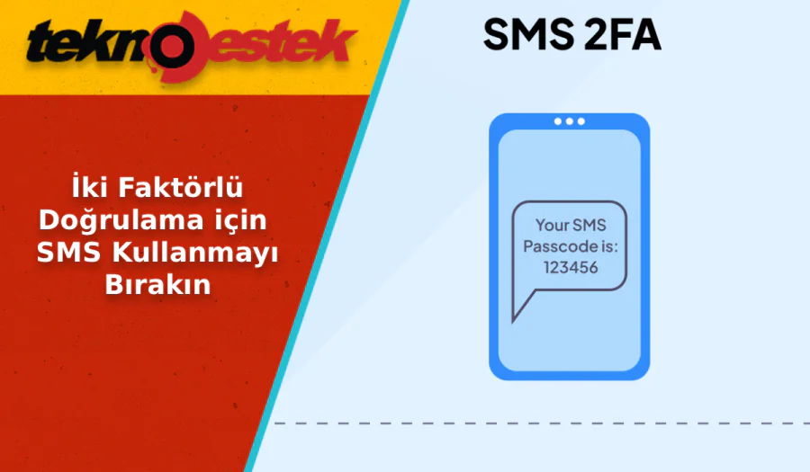 Lütfen İki Faktörlü Kimlik Doğrulama için SMS Kullanmayı Bırakın