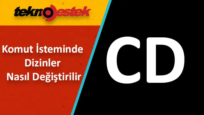 Neden CMD'de Dizini Değiştiremiyorum