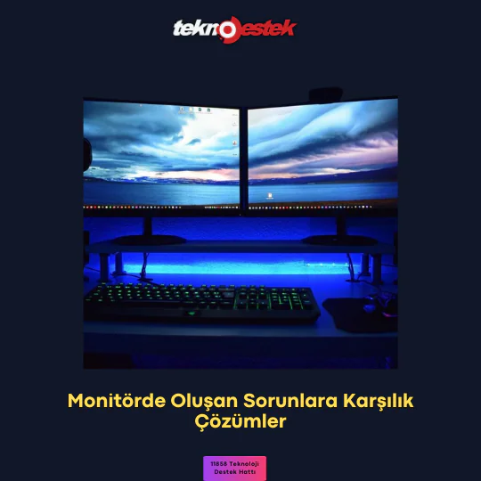 Monitörde Oluşan Sorunlara Karşılık Çözümler