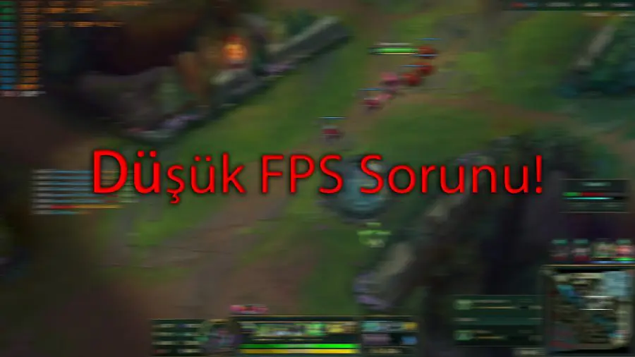 LoL FPS Artırma Nasıl Yapılır Yolları Neler