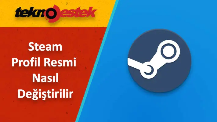 Steam Profil Resmi Nasıl Değiştirilir