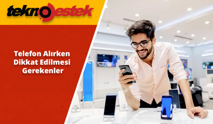 Cep telefonu alırken dikkat edilmesi gerekenler