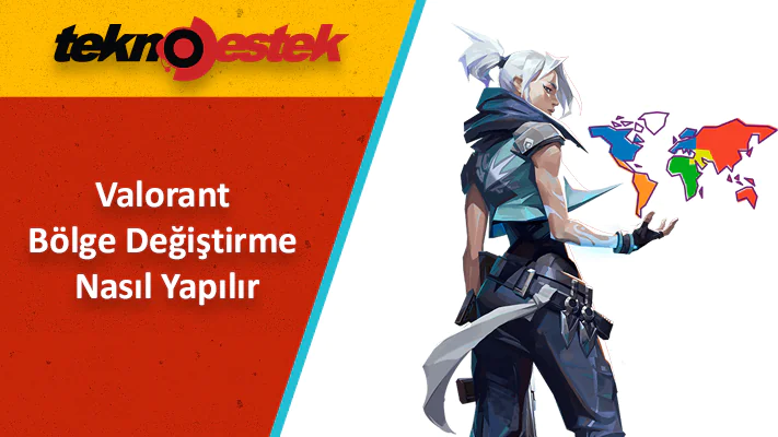 Valorant Bölge Değiştirme Süreci