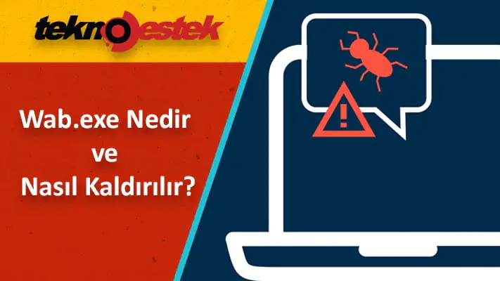 Wab.exe Malware Dosyalarını Nasıl Kaldırabilirim?