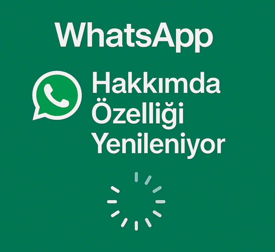 WhatsApp Hakkımda Özelliği Yenileniyor