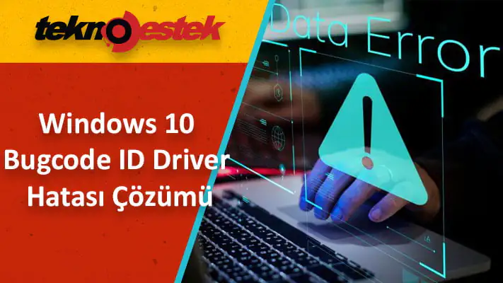 BUGCODE ID DRIVER BSoD Hatasını Nasıl Düzeltirim