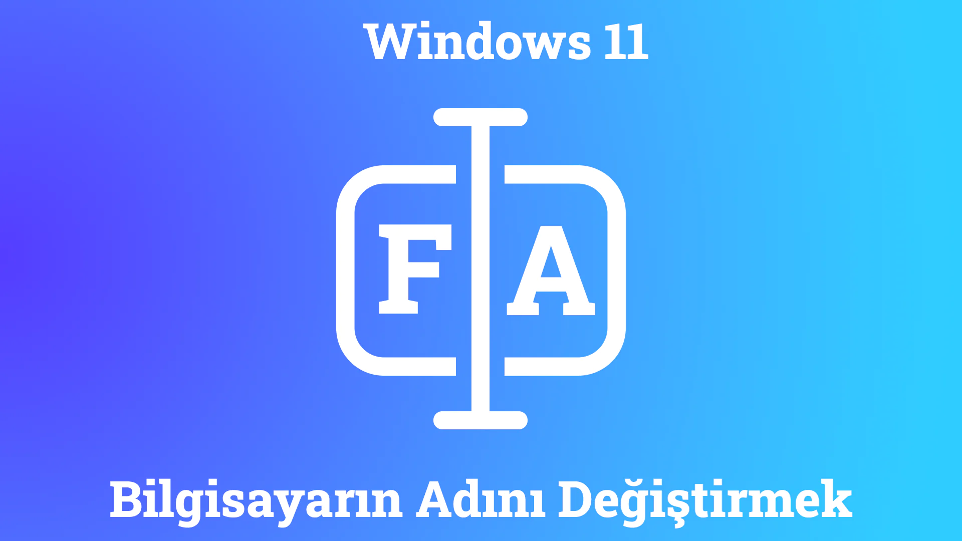 Ayarlar Uygulaması ile Bilgisayarın Adını Değiştirmek