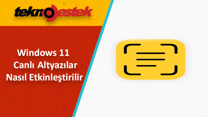Windows 11'de Canlı Altyazıları Etkinleştirme