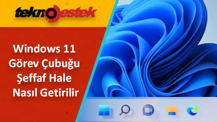 Windows 11'de Görev Çubuğu Nasıl Şeffaf Hale Getirilir