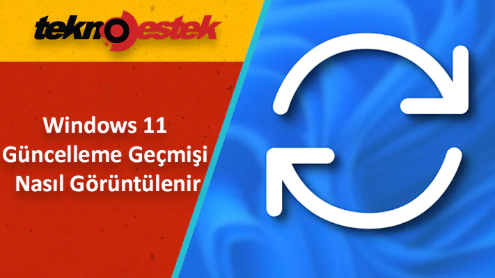 Windows'11 Güncelleme Geçmişi Nasıl Görüntülenir