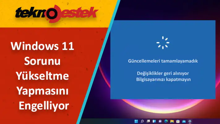 Windows 11 we couldn't complete the updates undoing changes hatası