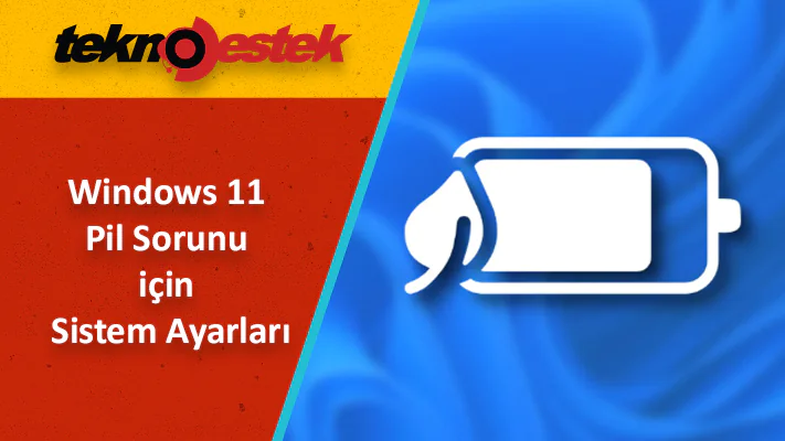Windows 11 Şarj Çabuk Bitiyor Sorunu