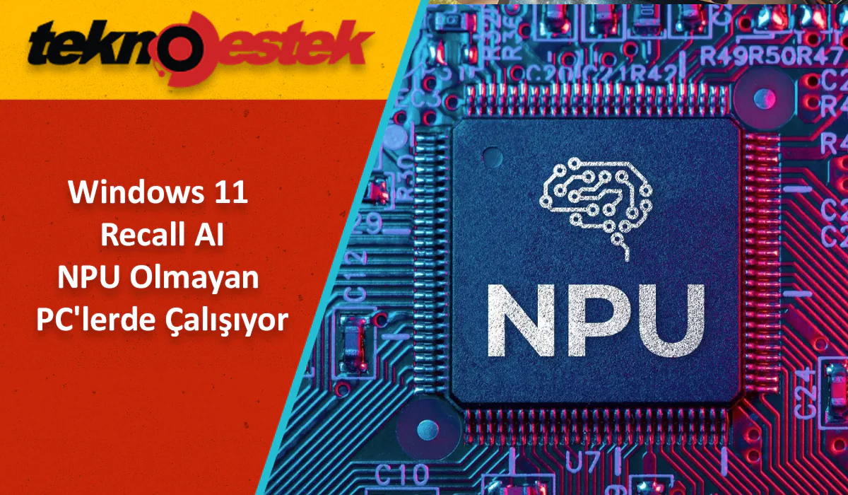 Recall AI NPU Olmayan PC'lerde Çalışıyor