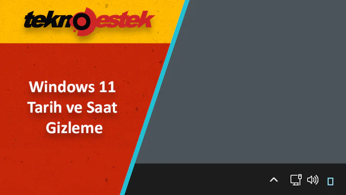Windows 11 Tarih ve Saat Gizleme