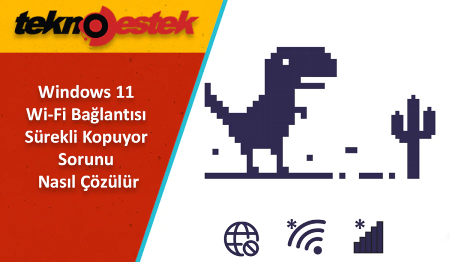 Wi-Fi Bağlantısı Sürekli Kopuyor Sorunu Nasıl Çözülür
