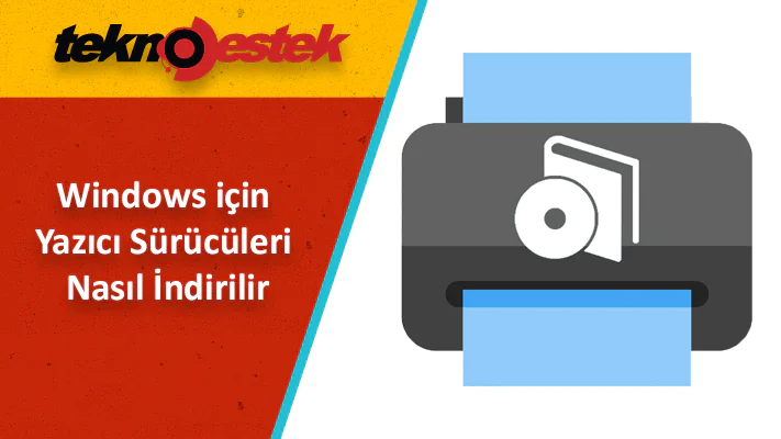 Windows için Yazıcı Driver Nasıl İndirilir