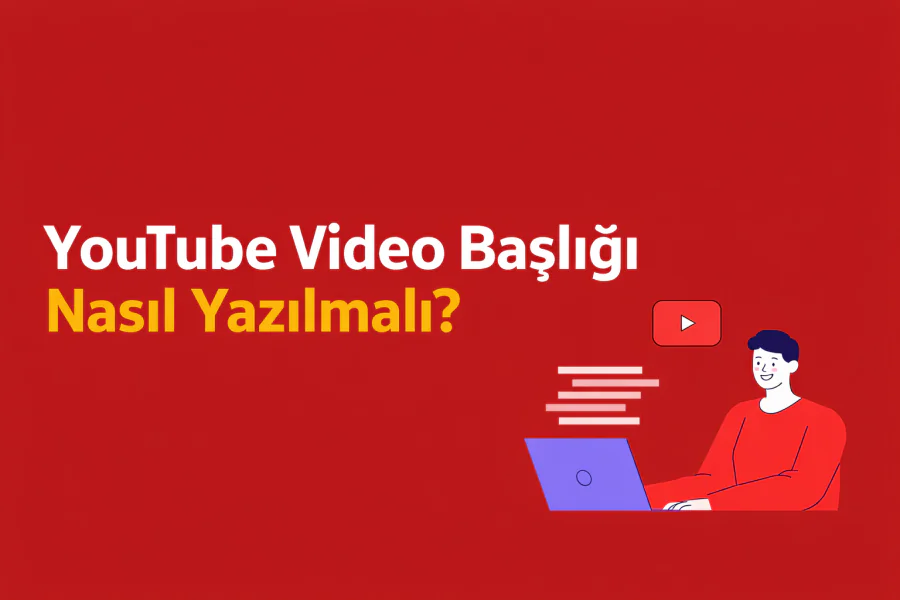 YouTube Video Başlığı Nasıl Yazılmalı Yolları Neler
