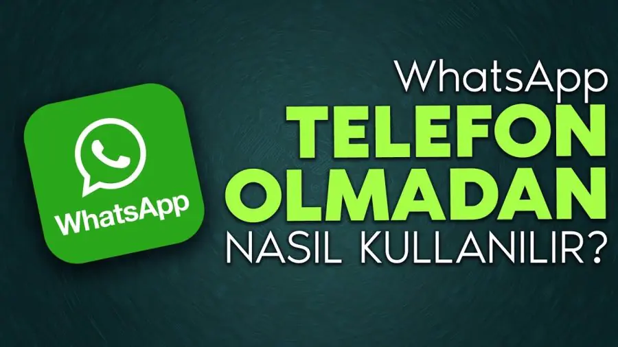 Telefon Olmadan Bilgisayarda WhatsApp Nasıl Açılır