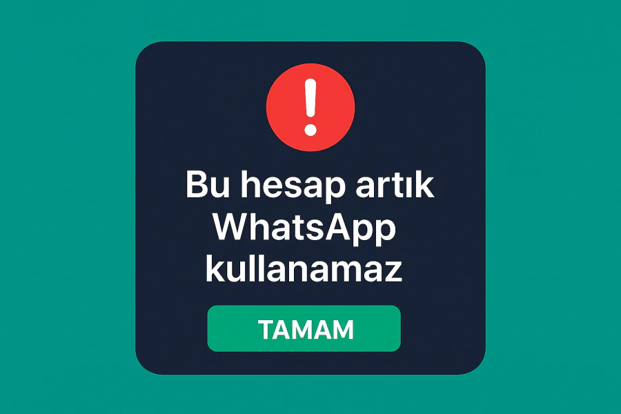 Bu Hesap Artık WhatsApp Kullanamaz Hatası Nedir Nasıl Çözülür