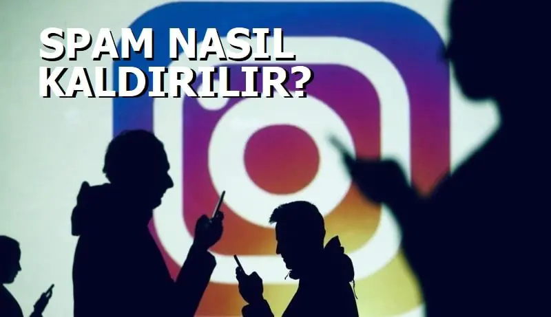 Instagram Spam Uyarısı Kaldırma Yöntemleri