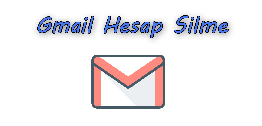 Gmail Hesap Silme Nasıl Yapılır Yolları Neler