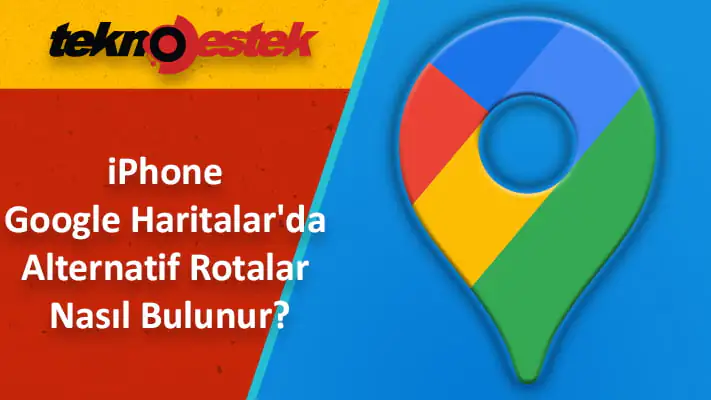 iOS'da Google Haritalar'da Alternatif Rotalar Nasıl Bulunur