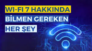 Wi-Fi 7 Nedir, Ne Zaman Kullanılacak