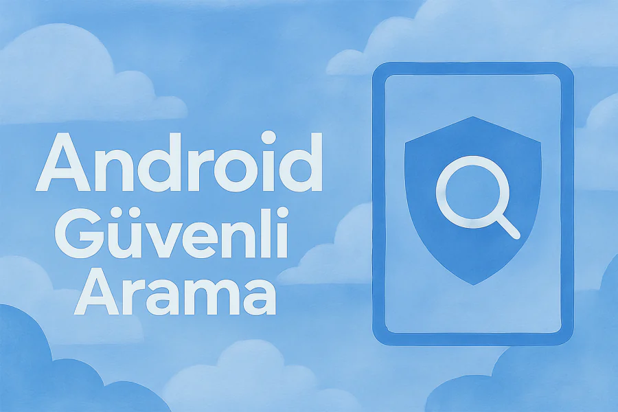 Androidde güvenli arama