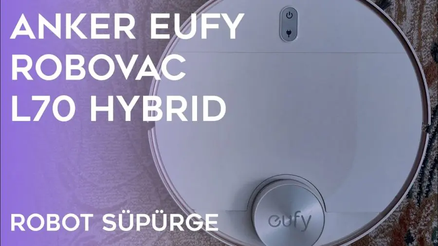 Eufy Hybrid L70 -WiFi Akıllı Robot Süpürge Tanıtım ve Özellikleri
