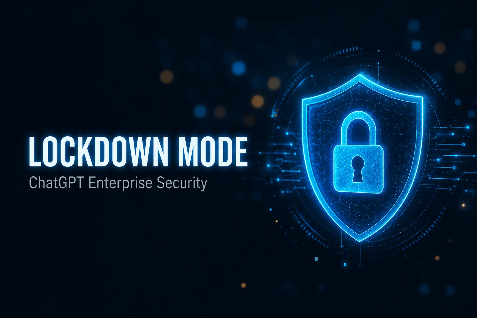 ChatGPT Lock Down Mode Nedir