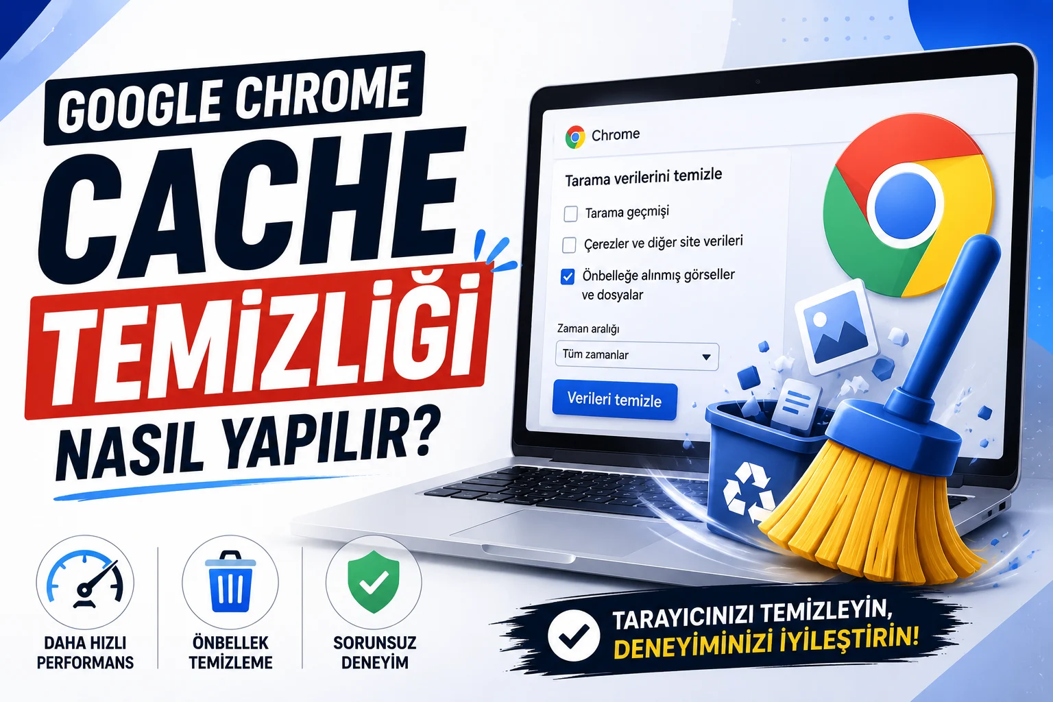 Google Chrome Cache Temizliği Nasıl Yapılır