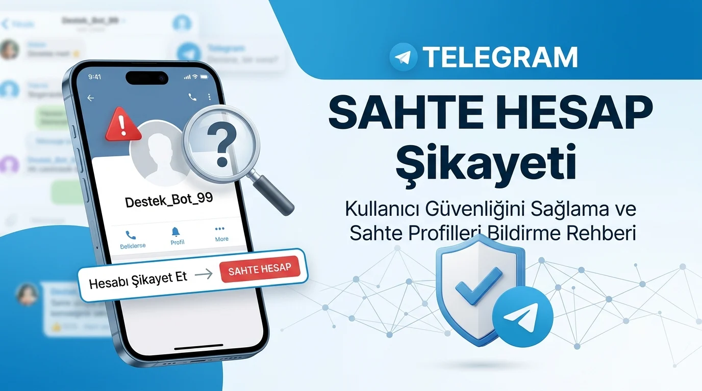 Telegram sahte hesap şikayeti ve sahte profil bildirme işlemi