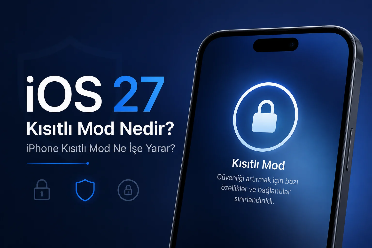 iOS 27 Kısıtlı Mod özelliğini anlatan, iPhone ekranı ve güvenlik kilidi simgesi içeren kapak görseli