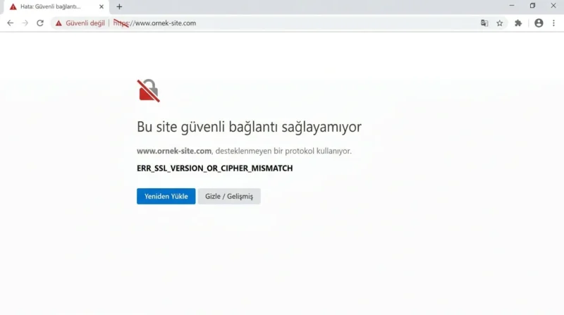 ERR_SSL_VERSION_OR_CIPHER_MISMATCH Hatası Chrome tarayıcısında güvenli bağlantının kurulamadığını gösteren uyarı ekranı.