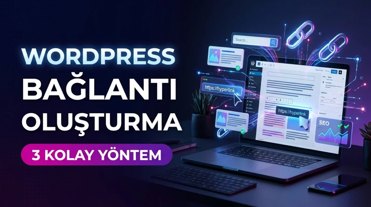 WordPress Bağlantı Oluşturma için üç yöntem, içerikteki yönlendirmeleri düzenlemeyi kolaylaştırır.
