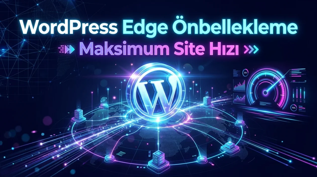 WordPress Edge Önbellekleme, sayfa içeriklerini yakın konumlardan sunarak yüklenme süresini kısaltabilir.