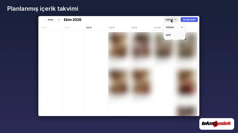 Planlanmış içerik takviminde Haftalık ve Aylık görünüm seçenekleri
