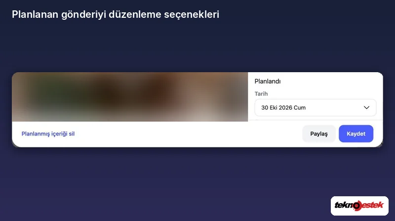 Planlanan gönderinin Düzenle penceresinde Kaydet, Paylaş ve silme seçenekleri