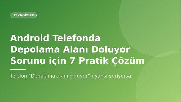 Android Telefonda Depolama Alanı Doluyor Sorunu için 7 Pratik Çözüm